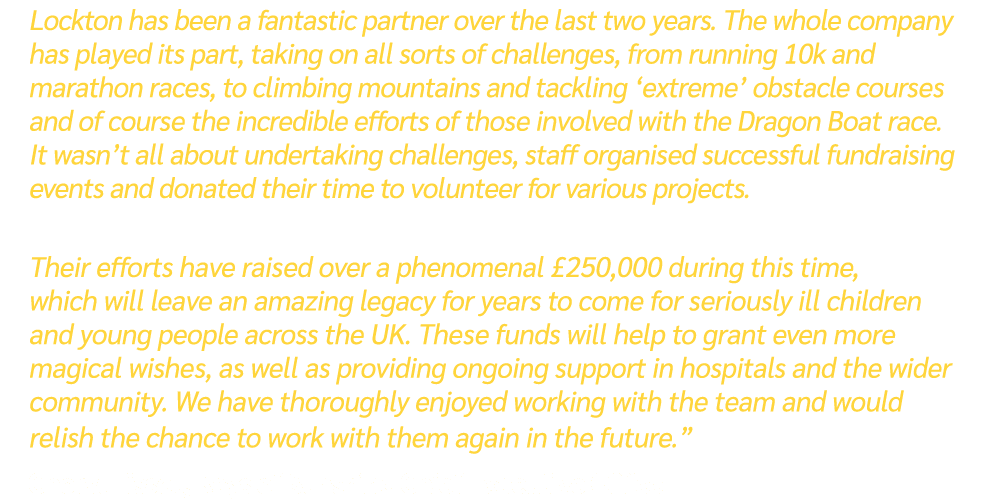 Lockton has been a fantastic partner over the last two years. The whole company has played its part, taking on all so...